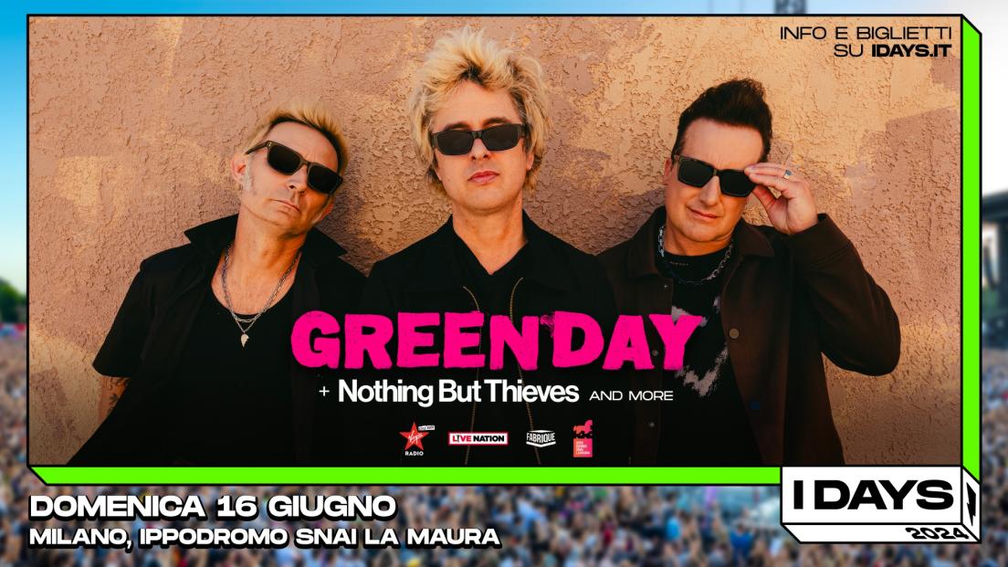 I-Days Milano 2024 - Green Day + Nothing But Thieves in concerto: partecipa all'estrazione finale dei biglietti per la data del 16 giugno all'Ippodromo SNAI La Maura