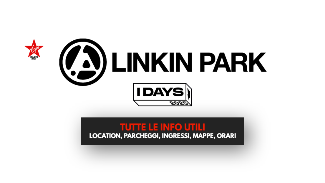 IDAYS - LINKIN PARK 24 giugno 2025: Tutte le info utili per il festival (location, parcheggi, ingressi, mappe, orari)