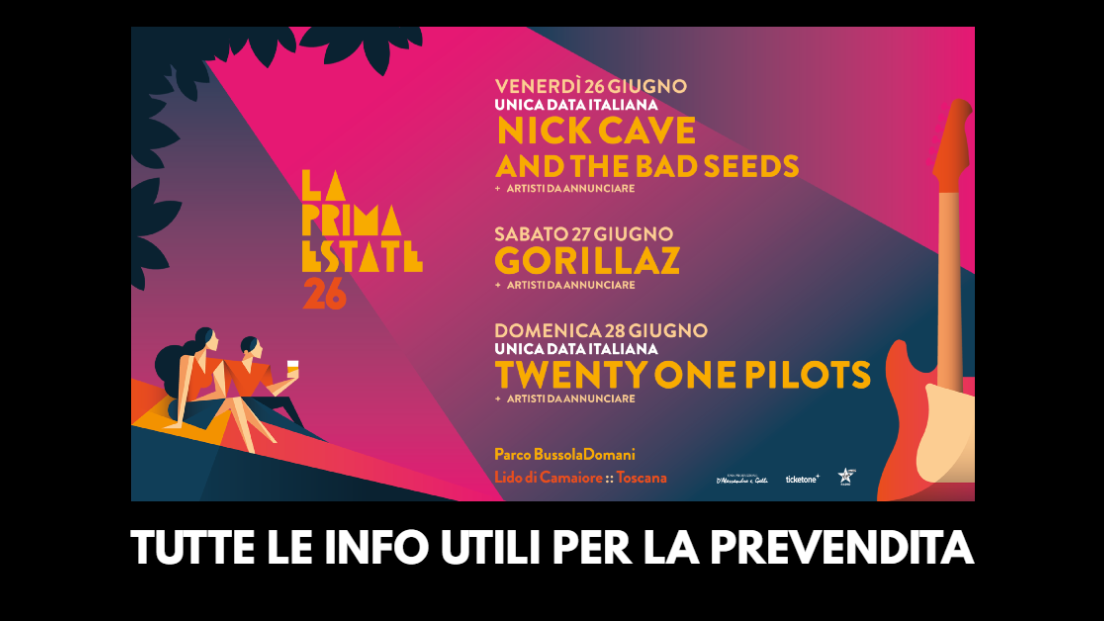La Prima Estate: scopri come acquistare i biglietti IN ANTEPRIMA per i concerti di Nick cave & The Bad Seeds, Gorillaz e Twenty One Pilots