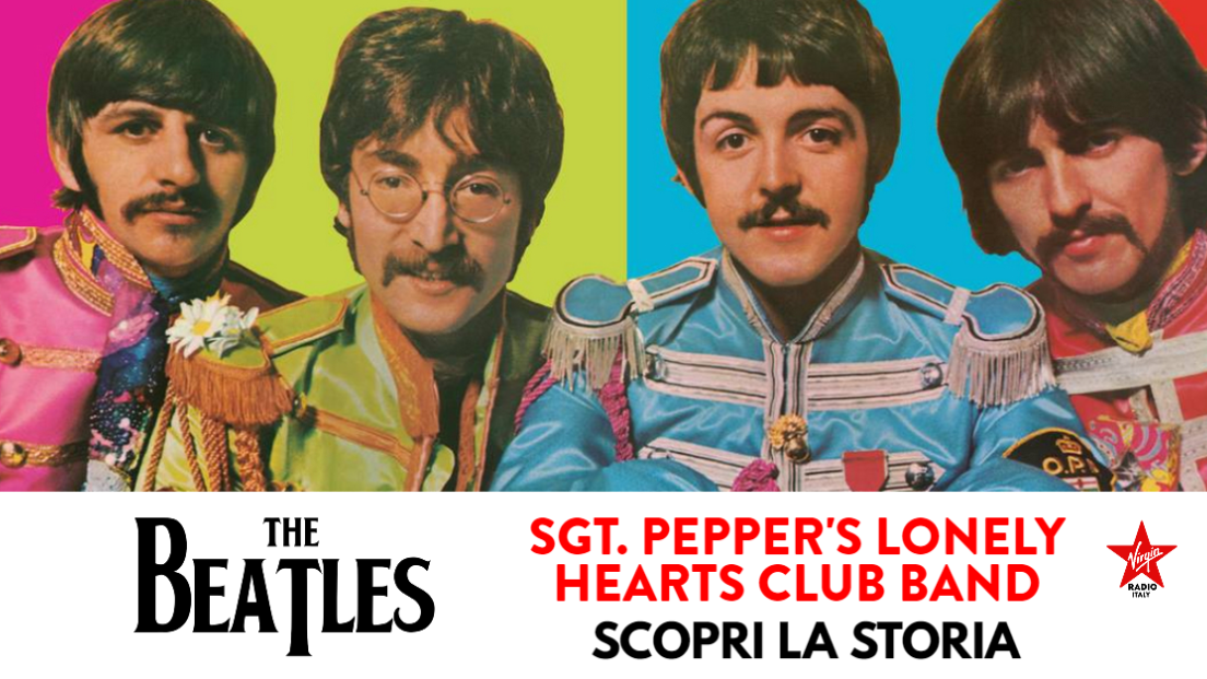 Sgt. Pepper's Lonely Hearts Club Band: scopri la storia del capolavoro dei Beatles