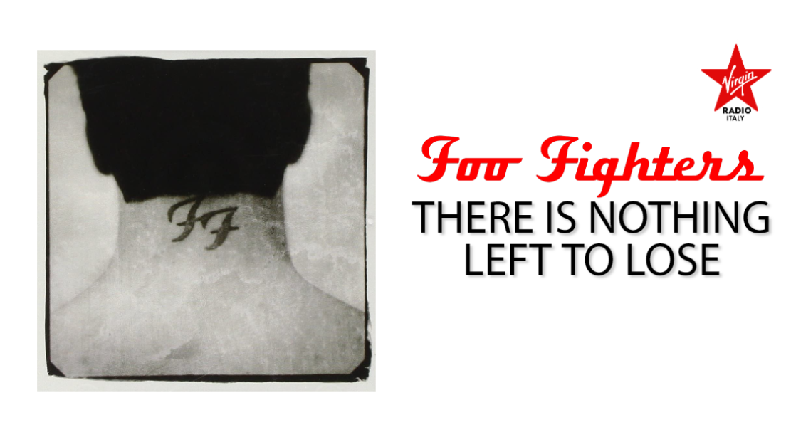 Foo Fighters, There Is Nothing Left To Lose: la storia del terzo disco che insegnò alla band come si poteva volare