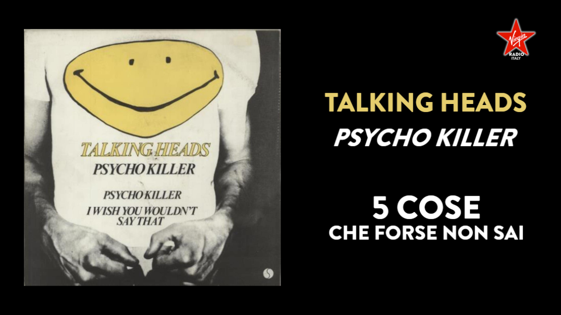 Psycho Killer, 5 cose che (forse) non sai sul leggendario singolo dei Talking Heads