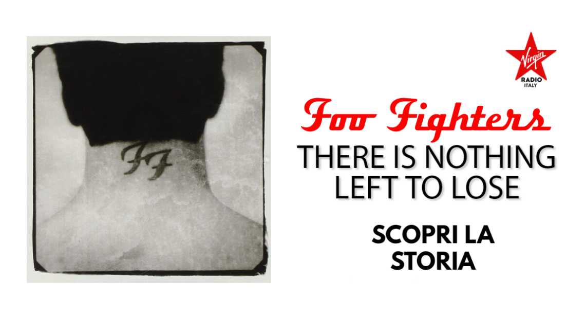 There Is Nothing Left To Lose: scopri la vera storia del terzo album dei Foo Fighters