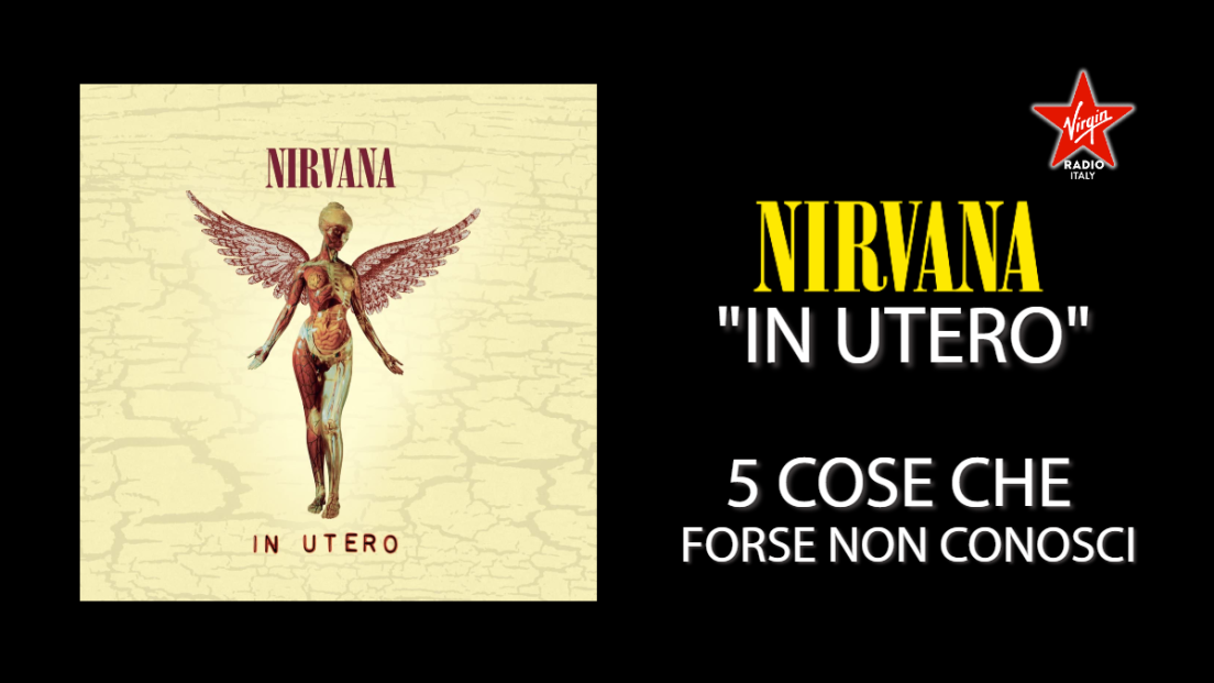 In Utero: 5 cose che forse non sai sull'ultimo album dei Nirvana