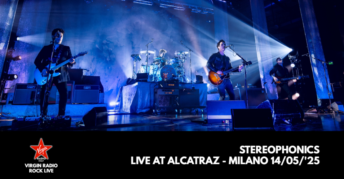 Stereophonics - "Live At Alcatraz - Milano 14/05/'25" - con Giulia Salvi