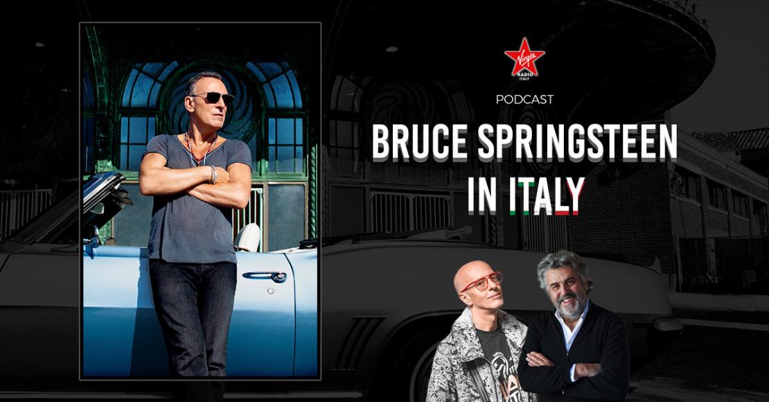 BRUCE SPRINGSTEEN IN ITALY. Un podcast originale di Virgin Radio. 