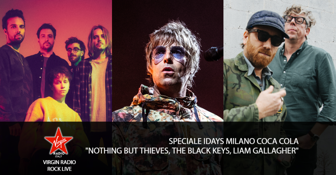 Speciale IDays Milano Coca Cola - Nothing But Thieves, Liam Gallagher, The Black Keys