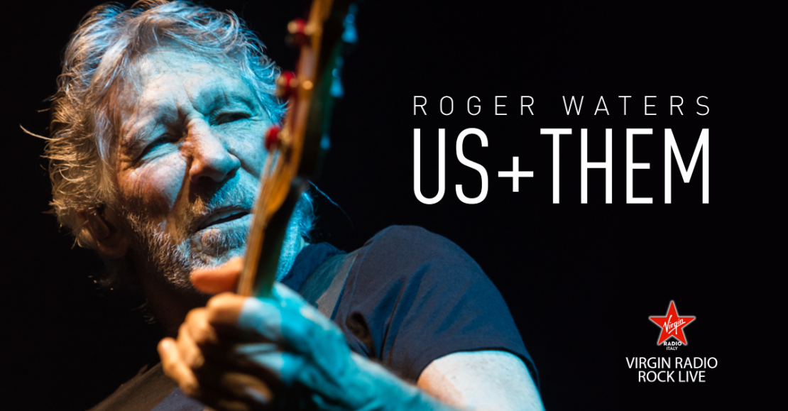 ROGER WATERS - "Us + Them" - A cura di Paola Maugeri