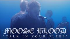 Moose Blood - Talk In Your Sleep