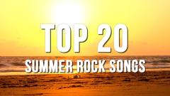 Top 20 Summer Rock Songs