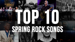 Top 10 Spring Rock Songs