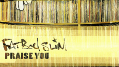 Fatboy Slim - Praise You
