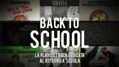 Back To School! La playlist rock dedicata al ritorno a scuola. Scopri tutte le tracce