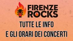 Firenze Rocks: tutte le info e gli orari dei concerti