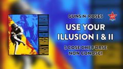 Use Your Illusion I & II: 5 cose che forse non sai sul doppio album dei Guns N' Roses