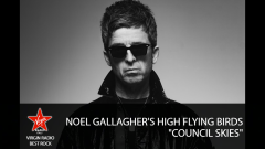 Noel Gallagher's High Flying Birds - Council Skies -Riascolta lo speciale con Giulia Salvi