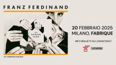 Franz Ferdinand in concerto a Milano il 20 febbraio. Annunciato il nuovo album "The Human Fear"