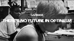 Garbage - There's No Future In Optimism