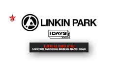 IDAYS - LINKIN PARK 24 giugno 2025: Tutte le info utili per il festival (location, parcheggi, ingressi, mappe, orari)