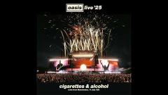 Oasis - Cigarettes & Alcohol (Live from Manchester, 11 July '25)