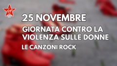 25 Novembre, le canzoni rock contro la violenza sulle donne. Scopri la storia