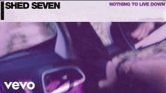 Shed Seven - Nothing To Live Down