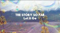 The Story So Far - Let it Go