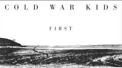 Cold War Kids - First