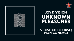 Unknown Pleasures: scopri la storia del capolavoro dei Joy Division