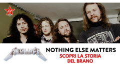 Nothing Else Matters: scopri la vera storia del singolo dei Metallica