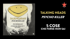 Psycho Killer, 5 cose che (forse) non sai sul leggendario singolo dei Talking Heads