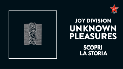 Unknown Pleasures: scopri la storia del capolavoro dei Joy Division