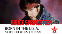 5 cose che forse non sai su "Born In The U.S.A.", il capolavoro di Bruce Springsteen