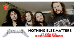 Nothing Else Matters: 5+1 cose che (forse) non conosci sul singolo dei Metallica