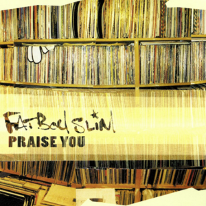 Fatboy Slim - Praise You