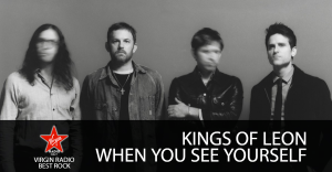 Kings Of Leon - "When You See Yourself" - Riascolta lo speciale con Alteria