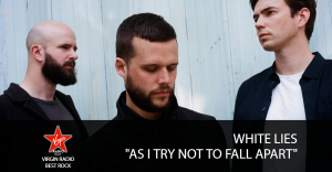 White Lies - As I Try Not To Fall Apart - Riascolta lo speciale con Giulia Salvi