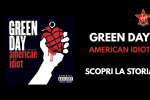 American Idiot: scopri la vera storia dell'album capolavoro dei Green Day 