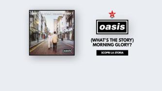 30 anni di (What's The Story) Morning Glory? Scopri la storia del leggendario secondo album degli Oasis